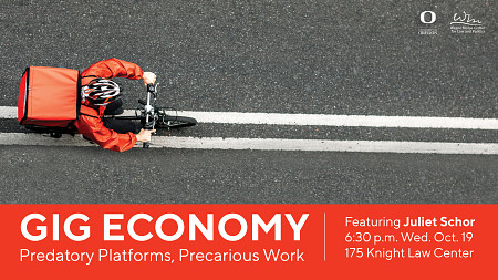 An overhead view shows a person wearing bright orange clothes and a bike helmet, riding a bicycle along a double-white traffic line, and carrying a delivery in a backpack. White text over a red background reads: Gig Economy Predatory Platforms, Precarious Work, featuring Juliet Schor 6:30 p.m. Wed. Oct. 19 175 Knight Law Center