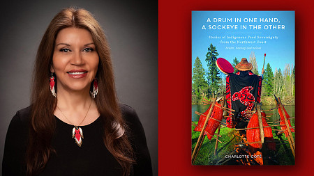 Portrait of Charlotte Coté next to her book, "A Drum in One Hand, A Sockeye in the Other: Stories of Indigenous Food Sovereignty from the Northwest Coast." 